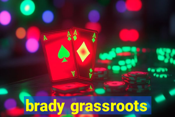 brady grassroots